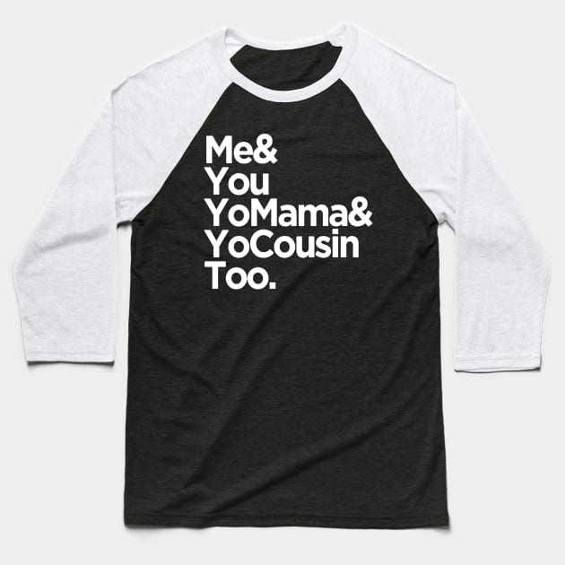 me you and cousin Baseball T-Shirt by hanespace